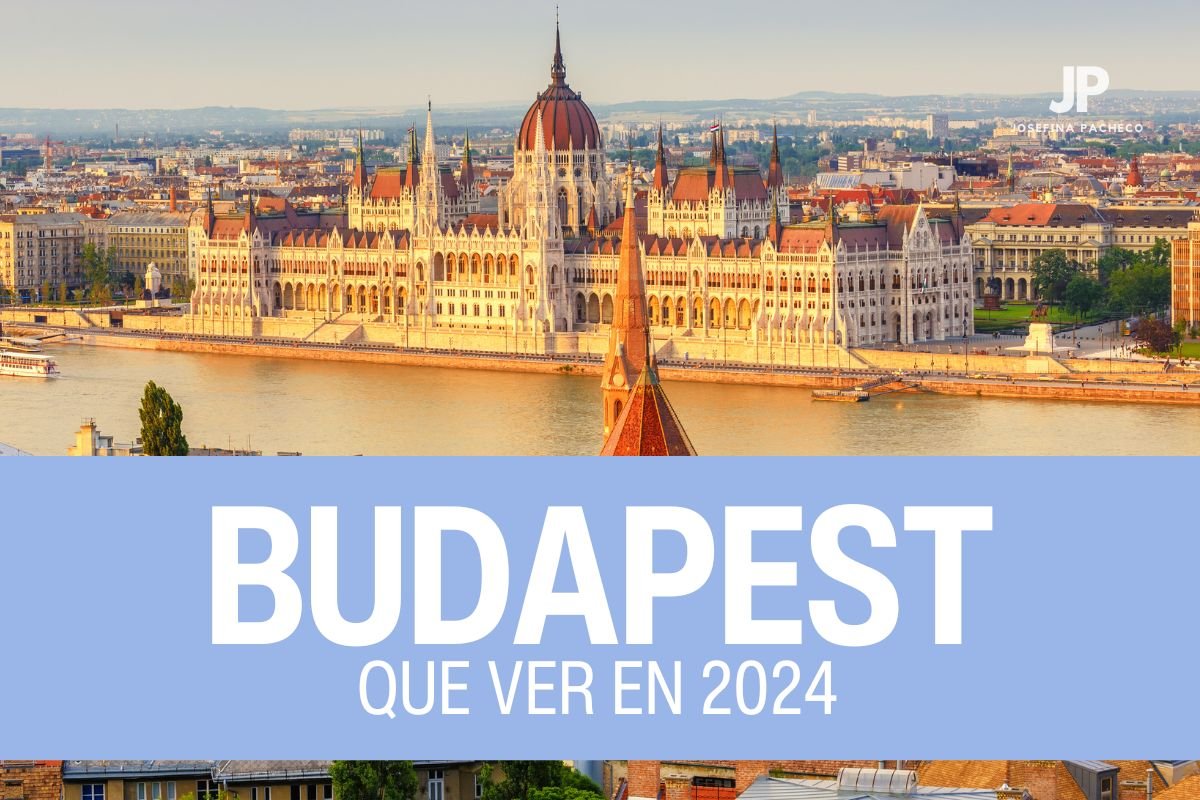 Descubre Budapest – Qué Ver en 2024 | Guía Completa